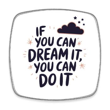 If You Can Dream It You Can Do It Ziele Motivation - Viereckiger Kühlschrankmagnet - Weiß - Vorne