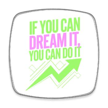 If You Can Dream It You Can Do It Ziele Motivation - Viereckiger Kühlschrankmagnet - Weiß - Vorne