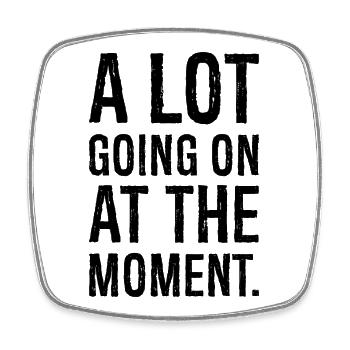 a lot going on at the moment shirt - Square fridge magnet - white - Front