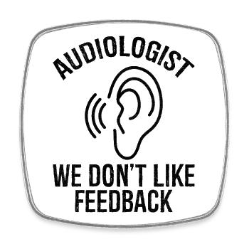 Audiologist we don't like feedback - Square fridge magnet - white - Front