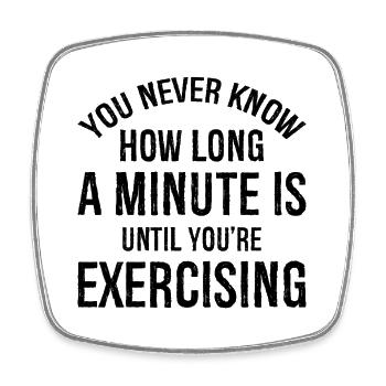 you never know how long a minute is until you're - Square fridge magnet - white - Front