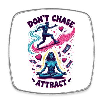 Funny Meditative Quote | Don't Chase Attract - Square fridge magnet - white - Front