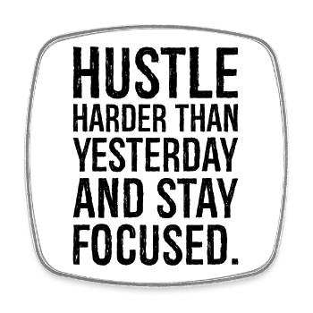 hustle harder than yesterday and satay focused - Square fridge magnet - white - Front
