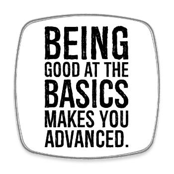 being good at the basics makes you advanced - Square fridge magnet - white - Front