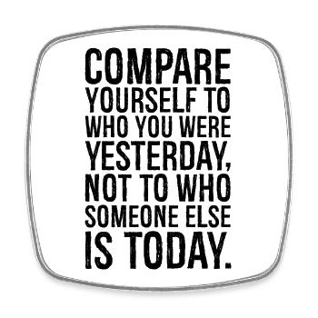 compare yourself to who you were yesterday not - Square fridge magnet - white - Front