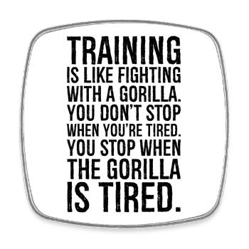 training is like fighting with a gorilla you - Square fridge magnet - white - Front