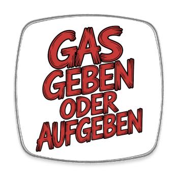 Step on the gas or give up - Square fridge magnet - white - Front