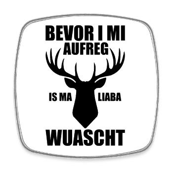 Bevor I mi aufreg Is Ma Liaba Wuascht Geschenk - Viereckiger Kühlschrankmagnet - Weiß - Vorne