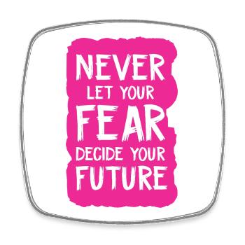 never let your fear decide your future - Square fridge magnet - white - Front