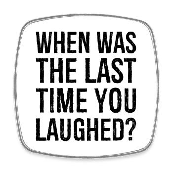 when was the last time you laughed - Square fridge magnet - white - Front