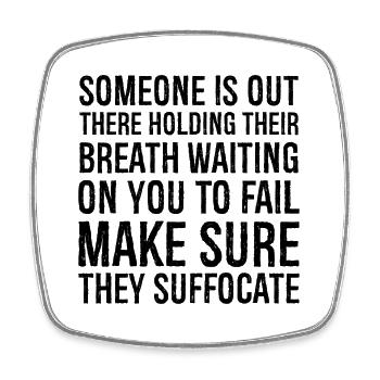someone is out there holding their breath waiting - Square fridge magnet - white - Front