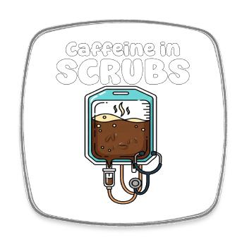CAFFEINE IN SCRUBS - NURSE GIFT - Square fridge magnet - white - Front