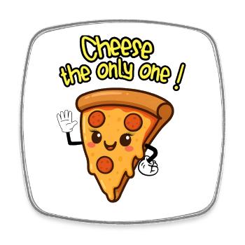 CHEESE THE ONLY ONE ! - Humour Pizza kawaii - Magnet carré - blanc - Devant