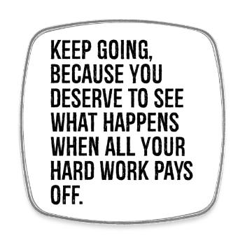 keep going because you deserve to see what happens - Square fridge magnet - white - Front