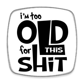 Funny Shirt - I Am to Old for this Shit  - Viereckiger Kühlschrankmagnet - Weiß - Vorne