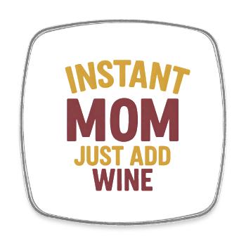 Instant Mom – Just Add Wine - Viereckiger Kühlschrankmagnet - Weiß - Vorne