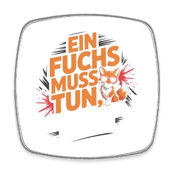 Fuchs Spruch Ein Fuchs Muss Tun Was Fuchs Tun Muss - Viereckiger Kühlschrankmagnet - Weiß - Vorne