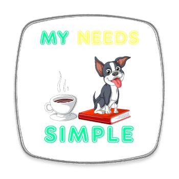 My Needs Are Simple Boston Terrier Coffee and book - Square fridge magnet - white - Front
