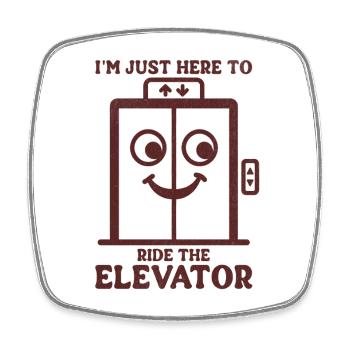 I'm Just Here To Ride The Elevator  - Square fridge magnet - white - Front