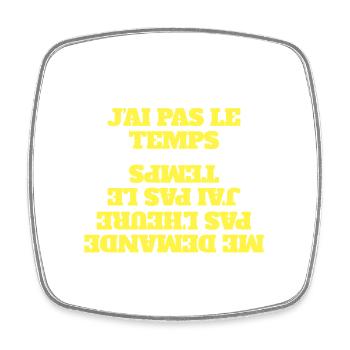 Don't Ask Me the Time I Don't Have Time - Hourglass - Square fridge magnet - white - Front