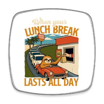 When Your Lunch Break Lasts All Day Joke - Square fridge magnet - white - Front