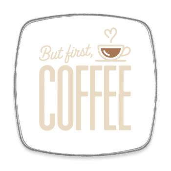 But First Coffee Coffee Saying for Morning Grouches - Square fridge magnet - white - Front