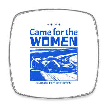Came for the women stayed for the drift - Square fridge magnet - white - Front