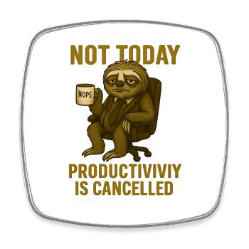 Not today – productivity canceled - Square fridge magnet - white - Front