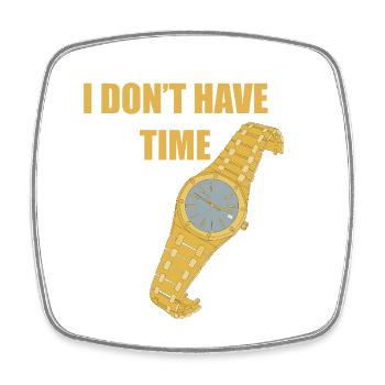I don't have time - Magnet carré - blanc - Devant