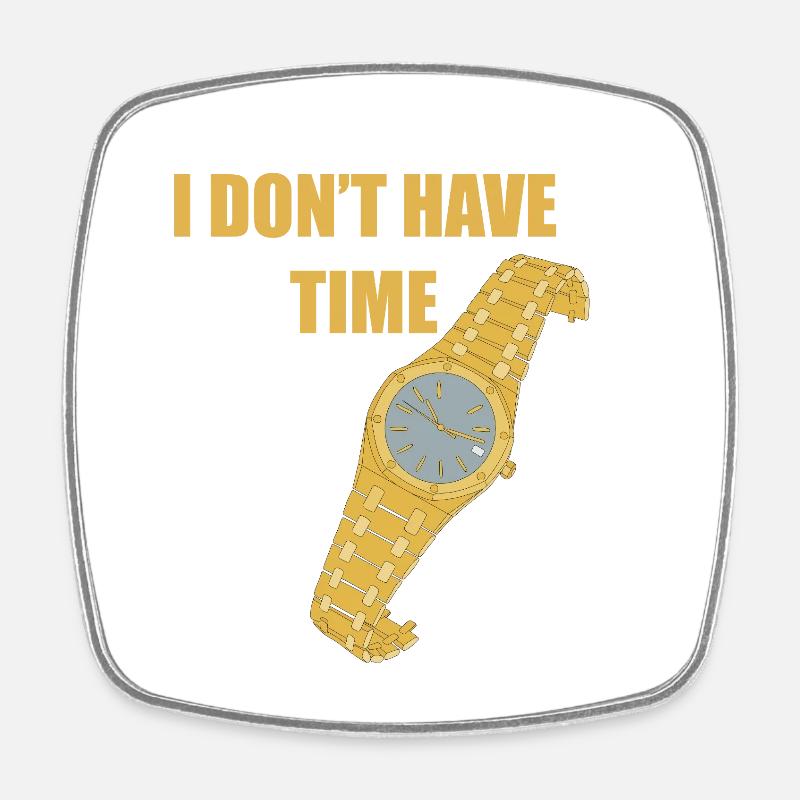 I don't have time - Square fridge magnet - white
