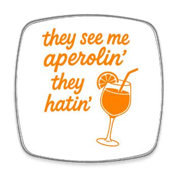 They see me aperolin... - Square fridge magnet - white - Front