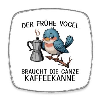 Le lève-tôt a besoin de toute la cafetière - Magnet carré - blanc - Devant