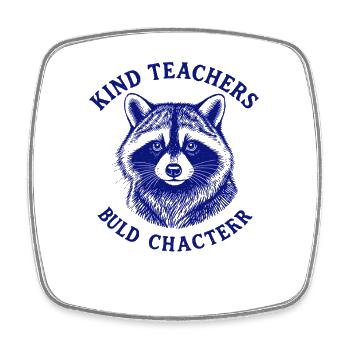 Kind Teachers Build Character Appreciation Raccoon - Viereckiger Kühlschrankmagnet - Weiß - Vorne