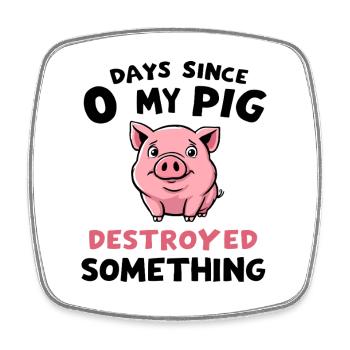 0 jour depuis que mon cochon a détruit quelque chose d'amusant - Magnet carré - blanc - Devant