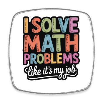 I Solve Math Problems Like a Pro - Square fridge magnet - white - Front