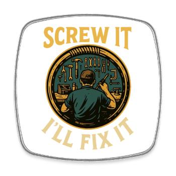 Screw It I'll Fix It Humorous Mechanic Saying - Square fridge magnet - white - Front