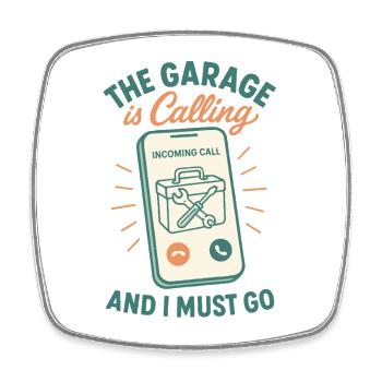 The Garage Calls the Mechanic Funny Saying - Square fridge magnet - white - Front