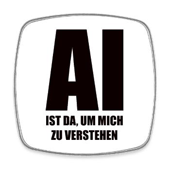KI ist da, um mich zu verstehen - in schwarz - Viereckiger Kühlschrankmagnet - Weiß - Vorne