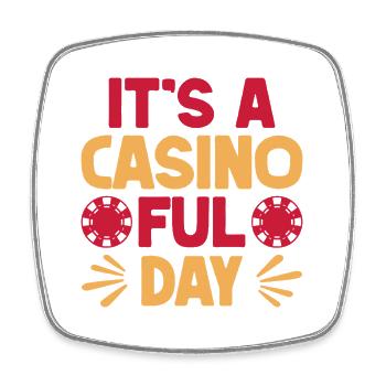 Gambling Fan It's A Casino Ful Day Casino - Square fridge magnet - white - Front