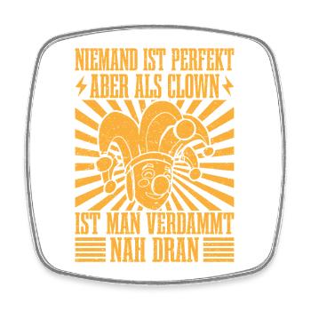 Not perfect but close as a circus clown - Square fridge magnet - white - Front