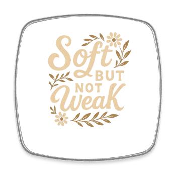 Soft But Not Weak Inspirational Quote Design - Square fridge magnet - white - Front