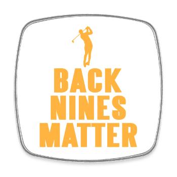 Back Nines Matter Funny Golf Wordplay Humor - Square fridge magnet - white - Front