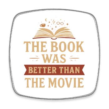 The book was better than the movie - Square fridge magnet - white - Front