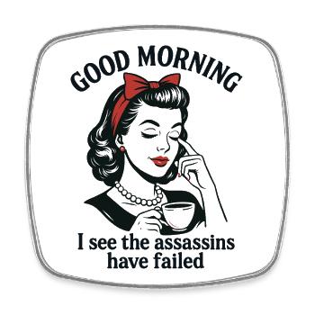 Good Morning Assassins Failed - Square fridge magnet - white - Front