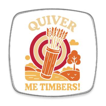 Quiver Me Timbers Funny Archer Archery - Square fridge magnet - white - Front