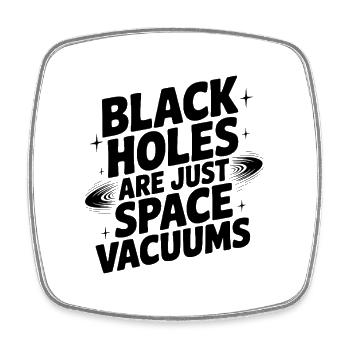 Schwarze Löcher sind einfach nur Weltraumvakuum - Viereckiger Kühlschrankmagnet - Weiß - Vorne