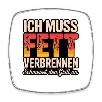 I need to burn fat, fire up the grill - Square fridge magnet - white - Front