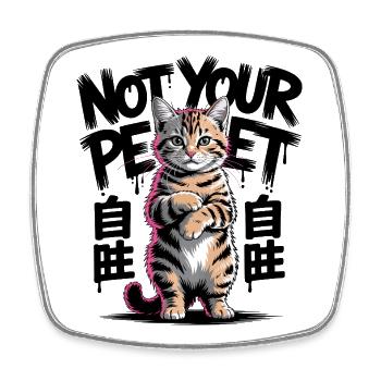 Not Your Pet Cat - Square fridge magnet - white - Front