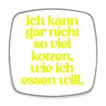 I CAN'T PUKE AS MUCH AS I EAT... - Square fridge magnet - white - Front