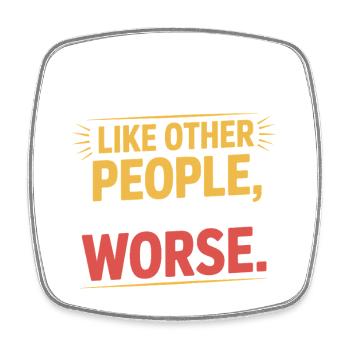 I'm Not Like Other People I'm Worse Frech Gothic - Square fridge magnet - white - Front